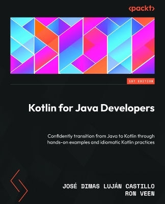 Kotlin for Java Developers - José Dimas Luján Castillo, Ron Veen