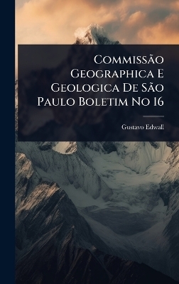 CommissÃ£o Geographica E Geologica De SÃ£o Paulo Boletim No 16