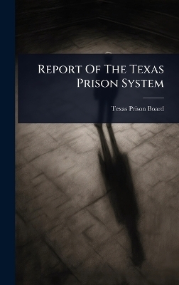 Report Of The Texas Prison System - Texas Prison Board