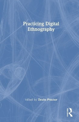 Practicing Digital Ethnography