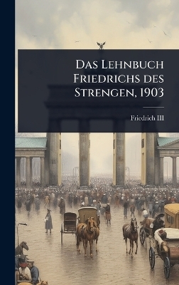 Das Lehnbuch Friedrichs des Strengen, 1903