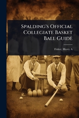 Spalding's Official Collegiate Basket Ball Guide - 