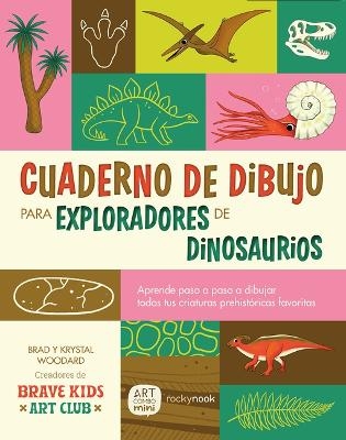 Cuaderno de Dibujo Para Exploradores de Dinosaurios / Dinosaur Explorer Sketchbook - Brad Woodard, Krystal Woodard
