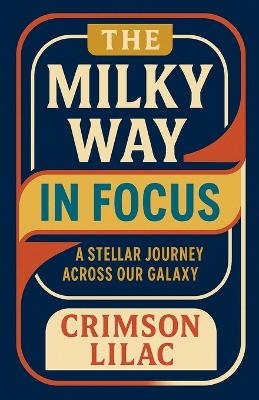 The Milky Way in Focus