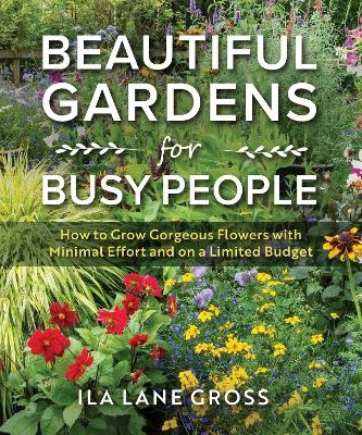 Beautiful Gardens for Busy People - Ila Lane Gross