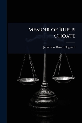 Memoir of Rufus Choate - John Bear Doane Cogswell
