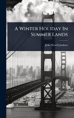 A Winter Holiday In Summer Lands - Julia Newell Jackson