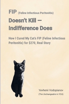 FIP (Feline Infectious Peritonitis) Doesn't Kill - Indifference Does - Yevhenii Vodopianov (the Unchan You)