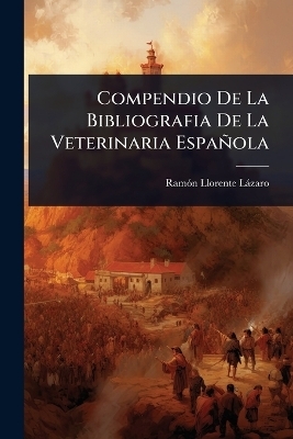 Compendio De La Bibliografia De La Veterinaria Española
