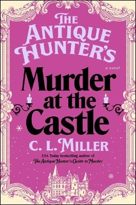 The Antique Hunter's Murder at the Castle - C L Miller