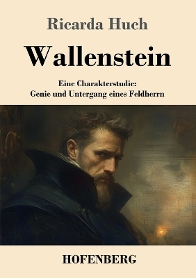 Wallenstein - Ricarda Huch