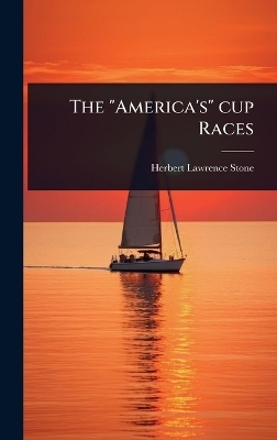 The "America's" cup Races - Herbert Lawrence Stone