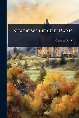 Shadows Of Old Paris
