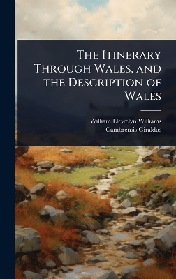 The Itinerary Through Wales, and the Description of Wales