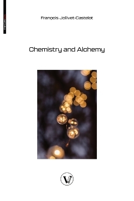 Chemistry and Alchemy - Fran&ccedil;ois Jollivet-Castelot