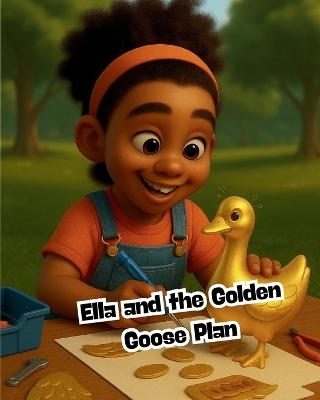 Ella and the Golden Goose Plan