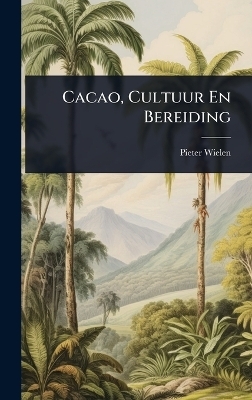 Cacao, Cultuur En Bereiding