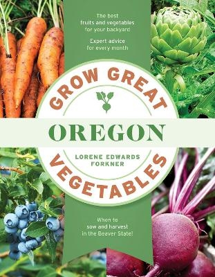 Grow Great Vegetables in Oregon - Lorene Edwards Forkner