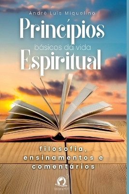 Princípios Básicos Da Vida Espiritual - André Luis Miquelino
