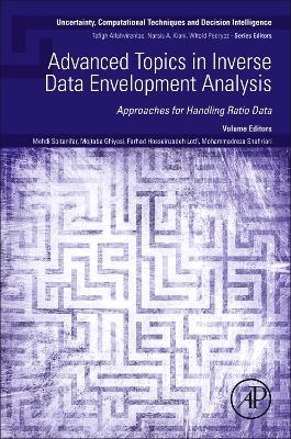 Advanced Topics in Inverse Data Envelopment Analysis - Mehdi Soltanifar, Mojtaba Ghiyasi, Farhad Hosseinzadeh Lotfi, Mohammadreza Shahriari