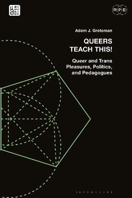 Queers Teach This! - Adam J. Greteman