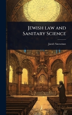 Jewish law and Sanitary Science - Jacob Snowman
