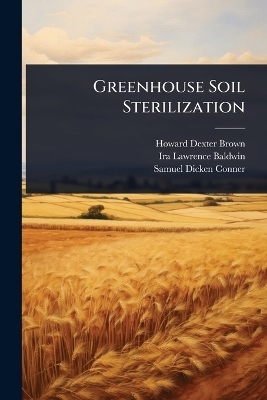 Greenhouse Soil Sterilization - Howard Dexter Brown