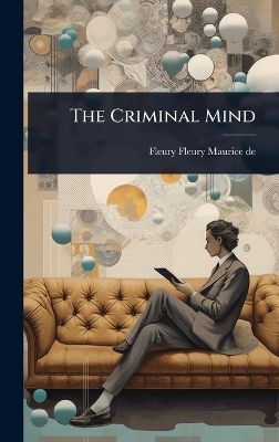 The Criminal Mind - Fleury Fleury Maurice De