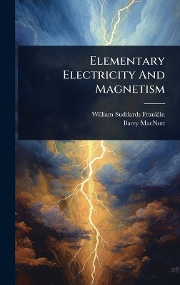 Elementary Electricity And Magnetism - William Suddards Franklin, Barry MacNutt