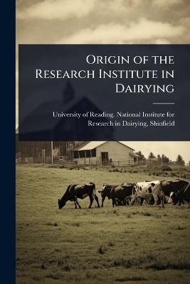 Origin of the Research Institute in Dairying