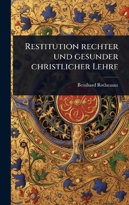 Restitution rechter und gesunder christlicher Lehre