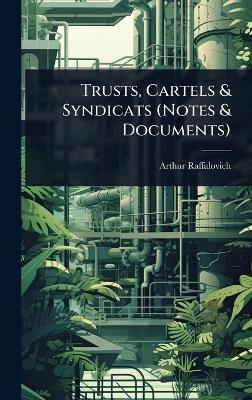 Trusts, Cartels & Syndicats (Notes & Documents)