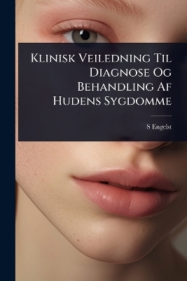 Klinisk Veiledning Til Diagnose Og Behandling Af Hudens Sygdomme