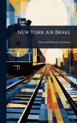 New York Air Brake - Marshall Monroe Kirkman
