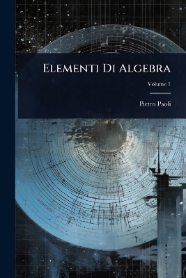 Elementi Di Algebra - Pietro Paoli