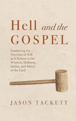 Hell and the Gospel - Jason Tackett