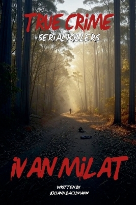 True Crime Serial Killers Ivan Milat