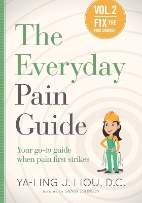 Fix the Fire Damage (The Everyday Pain Guide #2) - Ya-Ling J Liou