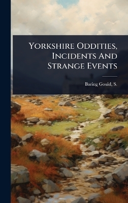 Yorkshire Oddities, Incidents And Strange Events - 