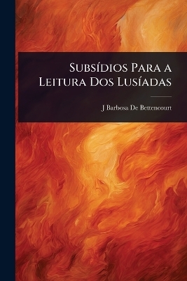 Subs&Atilde;-dios Para a Leitura Dos Lus&Atilde;-adas - J Barbosa De Bettencourt