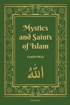 Mystics and Saints of Islam - Claud Field