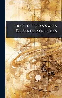 Nouvelles Annales De MathÃ(c)matiques