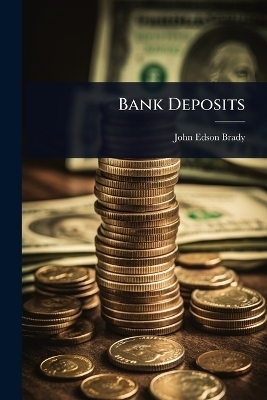 Bank Deposits - John Edson Brady
