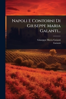 Napoli E Contorni Di Giuseppe Maria Galanti...
