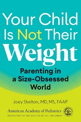 Your Child Is Not Their Weight - MD Skelton  MS  Joey