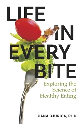 Life in Every Bite - Gana Djurica