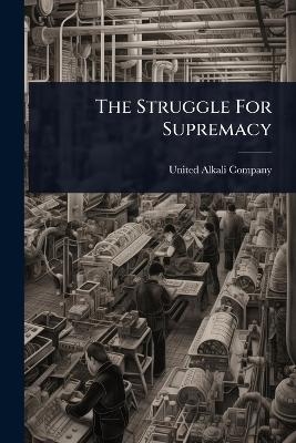 The Struggle For Supremacy