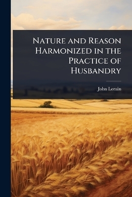 Nature and Reason Harmonized in the Practice of Husbandry