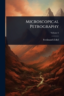 Microscopical Petrography - Ferdinand Zirkel