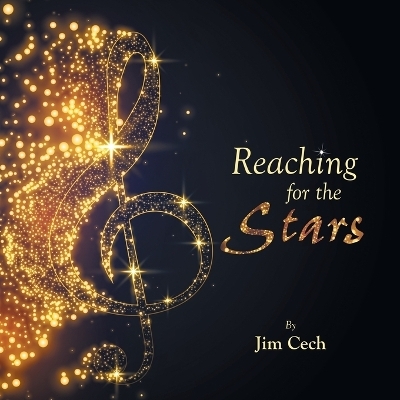 Reaching for the Stars - Jim Cech